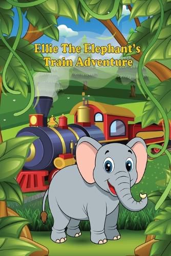Cover image for Ellie the Elephant's Train Adventure