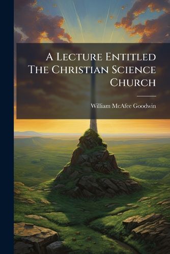 Cover image for A Lecture Entitled the Christian Science Church