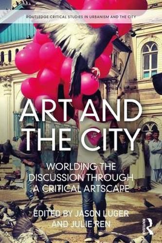 Cover image for Art and the City: Worlding the Discussion through a Critical Artscape