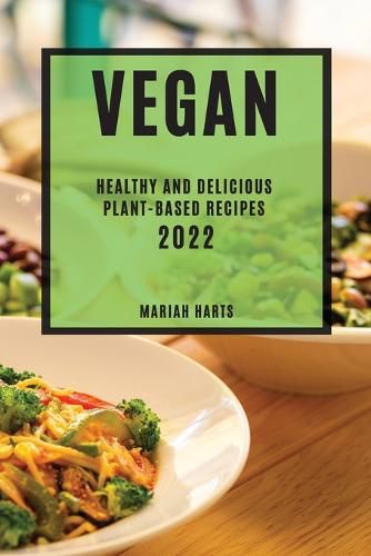 Cover image for Vegan 2022: Healthy and Delicious Plant-Based Recipes