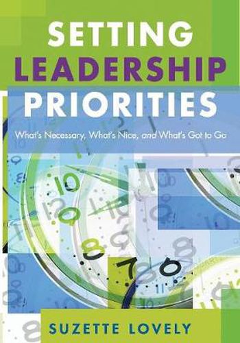 Cover image for Setting Leadership Priorities: What's Necessary, What's Nice, and What's Got to Go