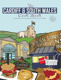 Cover image for The Cardiff Cook Book: A celebration of the amazing food and drink on our doorstep