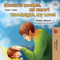 Cover image for !Buenas noches, mi amor! Goodnight, My Love!: Spanish English Bilingual