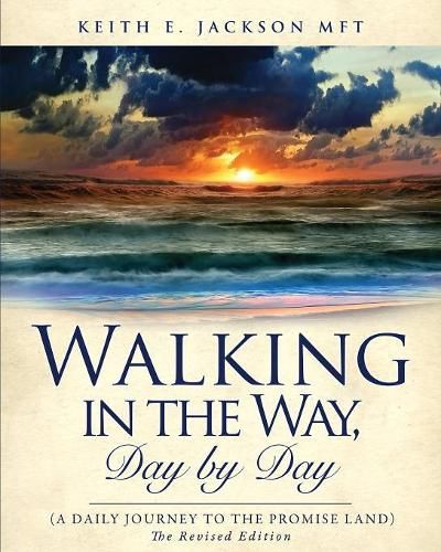 Cover image for Walking in the Way, Day by day (A daily journey to the Promise Land)