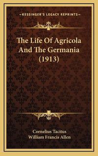 Cover image for The Life of Agricola and the Germania (1913)