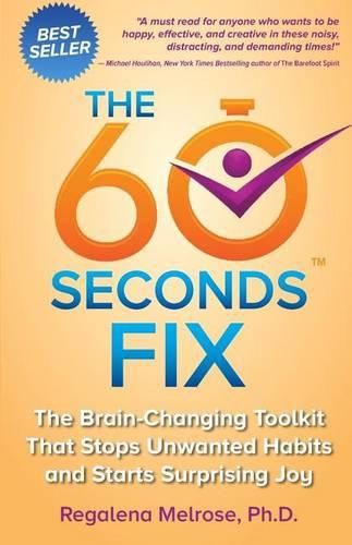 Cover image for The 60 Seconds Fix: The Brain Changing Toolkit That Stops Unwanted Habits and Starts Surprising Joy