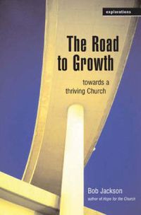 Cover image for The Road to Growth: Towards a Thriving Church