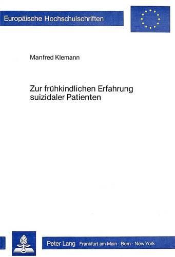 Cover image for Zur Fruehkindlichen Erfahrung Suizidaler Patienten: Eine Analyse Biographischer Rekonstruktionen Der Familiendynamik