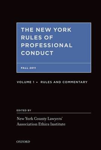 The New York Rules of Professional Conduct Fall 2011: Rules, Commentary, and Practice Aids