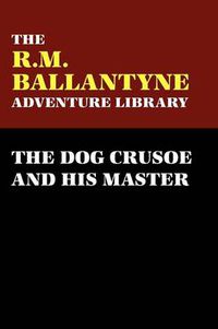 Cover image for The Dog Crusoe and His Master