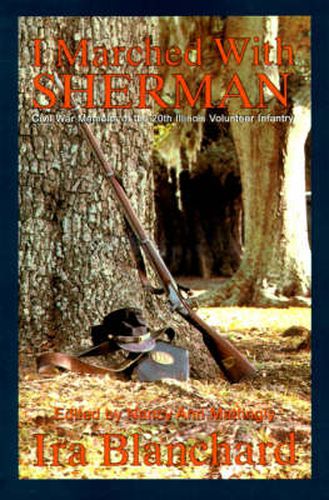 I Marched with Sherman: Civil War Memoris of the 20th Illinois Volunteer Infantry