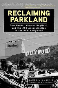 Cover image for Reclaiming Parkland: Tom Hanks, Vincent Bugliosi, and the JFK Assassina