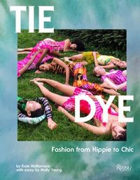 Cover image for Tie Dye: Fashion From Hippie to Chic