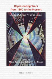 Cover image for Representing Wars from 1860 to the Present: Fields of Action, Fields of Vision