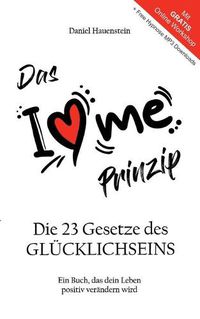 Cover image for Das I Love Me Prinzip: Die 23 Gesetze des GLUECKLICHSEINS