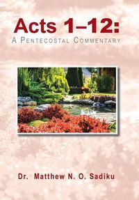 Cover image for Acts 1-12: A Pentecostal Commentary