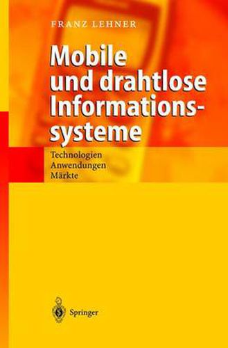 Mobile Und Drahtlose Informationssysteme: Technologien, Anwendungen, Markte