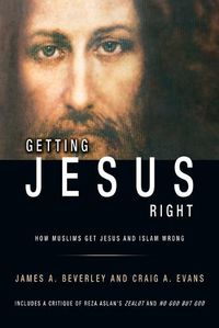 Cover image for Getting Jesus Right: How Muslims get Jesus and Islam Wrong