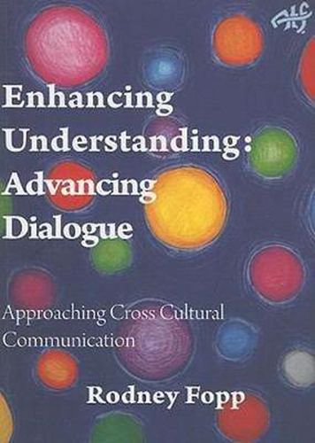 Enhancing Understanding, Advancing Dialogue: Approaching Cross Cultural Communication