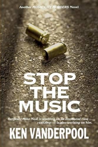 Cover image for Stop The Music: Sergeant Mike Neal is working on an emotional case ... realizing--it is also working on him.