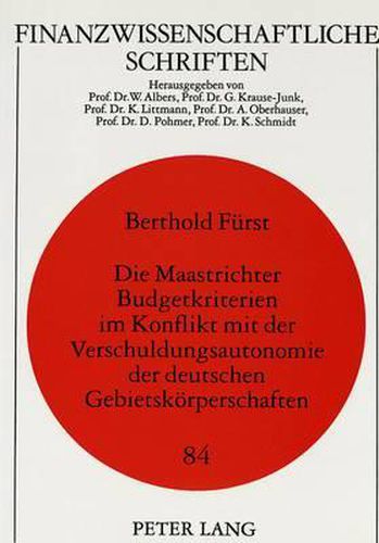 Cover image for Die Maastrichter Budgetkriterien Im Konflikt Mit Der Verschuldungsautonomie Der Deutschen Gebietskoerperschaften