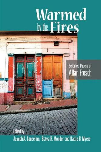 Cover image for Warmed by the Fires: Selected Papers of Allan Frosch
