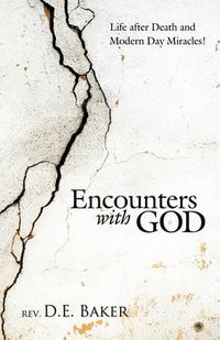 Cover image for Encounters with God: Life After Death and Modern Day Miracles!