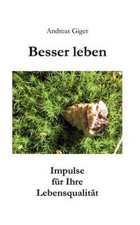 Cover image for Besser leben: Impulse fur Ihre Lebensqualitat