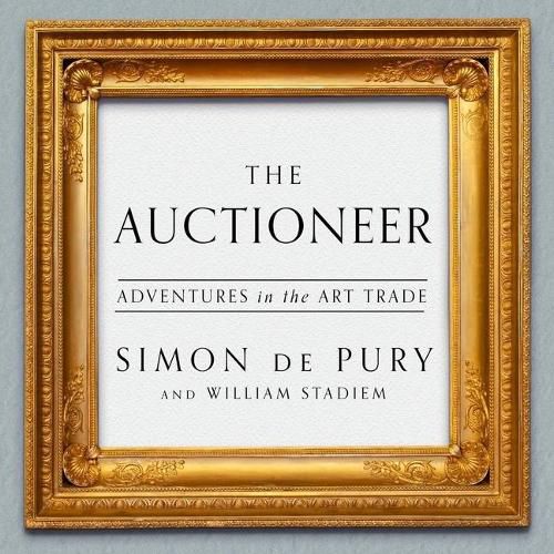 The Auctioneer Lib/E: Adventures in the Art Trade
