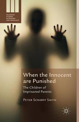 Cover image for When the Innocent are Punished: The Children of Imprisoned Parents