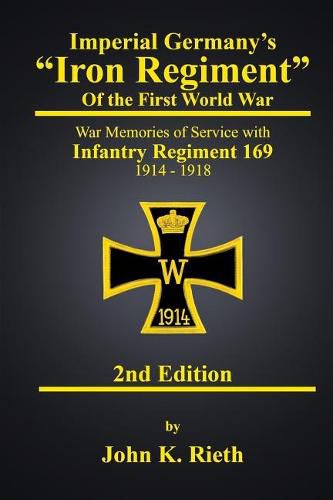 Cover image for Imperial Germany's Iron Regiment of the First World War: War Memories of Service with Infantry Regiment 169 1914 - 1918 Second Edition