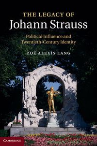 Cover image for The Legacy of Johann Strauss: Political Influence and Twentieth-Century Identity