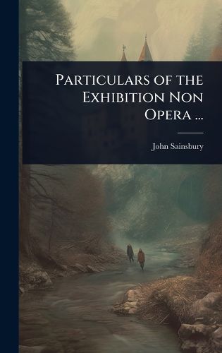 Cover image for Particulars of the Exhibition Non Opera ...
