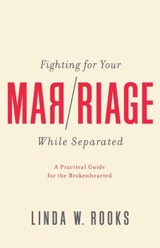 Cover image for Fighting for Your Marriage While Separated: A Practical Guide for the Brokenhearted