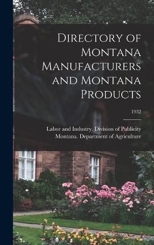 Cover image for Directory of Montana Manufacturers and Montana Products; 1932