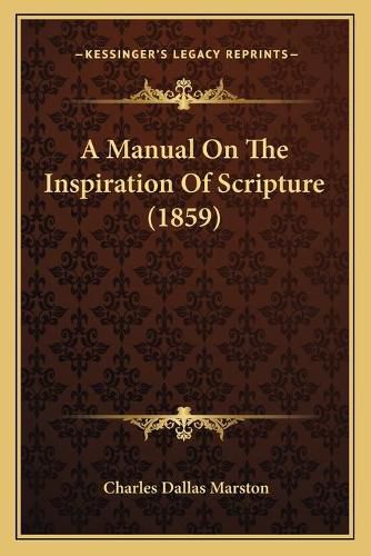 Cover image for A Manual on the Inspiration of Scripture (1859)