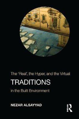 Cover image for Traditions: The  Real , the Hyper, and the Virtual In the Built Environment