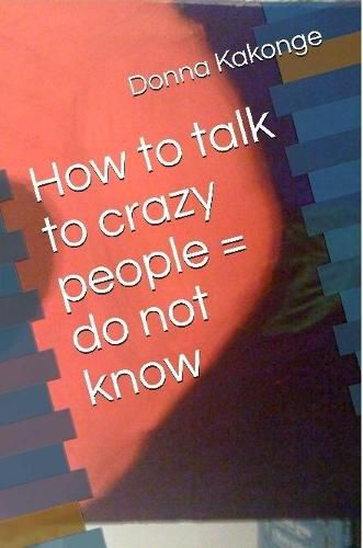 Cover image for How to talk to crazy people = do not know