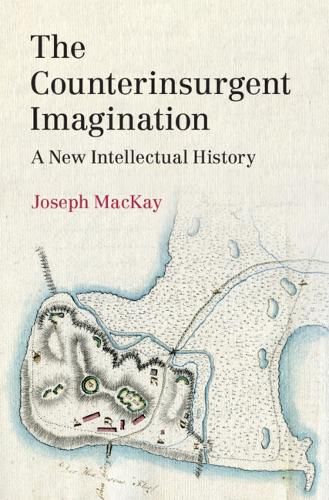 Cover image for The Counterinsurgent Imagination: A New Intellectual History