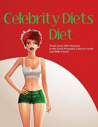 Celebrity Diets Diet: Track Your Diet Success (with Food Pyramid, Calorie Guide and BMI Chart)