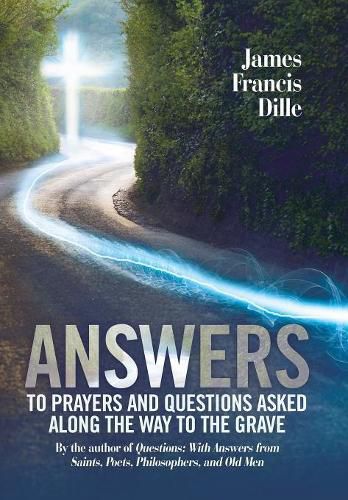Cover image for Answers: To Prayers and Questions Asked Along the Way to the Grave