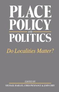 Cover image for Place, Policy and Politics: Do Localities Matter?