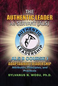 Cover image for The Authentic Leader As Servant II Course 1