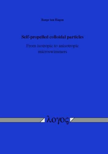 Cover image for Self-Propelled Colloidal Particles: From Isotropic to Anisotropic Microswimmers