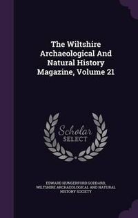 Cover image for The Wiltshire Archaeological and Natural History Magazine, Volume 21