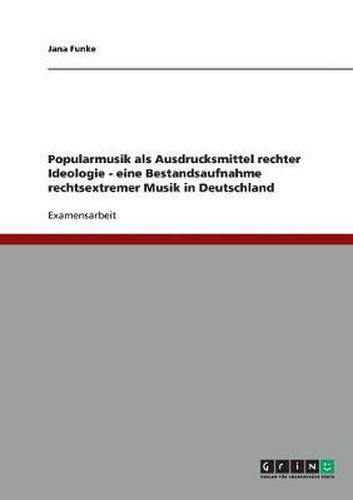 Cover image for Popularmusik als Ausdrucksmittel rechter Ideologie: Eine Bestandsaufnahme rechtsextremer Musik in Deutschland