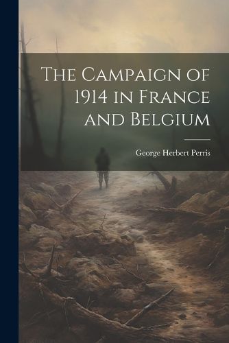 The Campaign of 1914 in France and Belgium