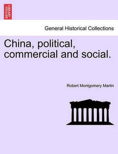 China, Political, Commercial and Social. Vol. I