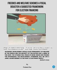 Cover image for FREEBIES AND WELFARE SCHEMES A FISCAL DISASTER & SUGGESTED FRAMEWORK FOR ELECTION FINANCING