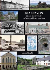 Cover image for Blaenavon: From Iron Town to World Heritage Site